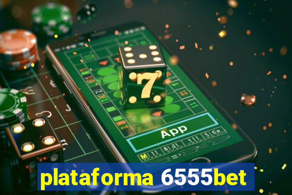 plataforma 6555bet